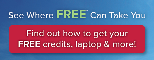See where free can take you. Find out how to get your free credits, laptop & more!