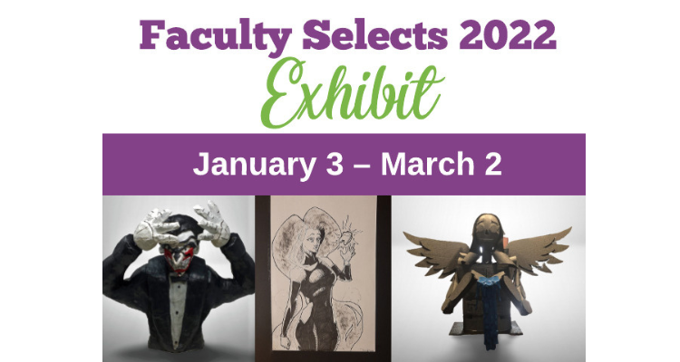 Faculty Selects 2022 Art Exhibit